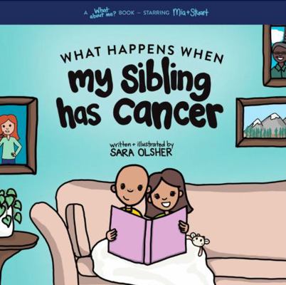 What Happens When My Sibling Has Cancer: A Book... 1736611488 Book Cover