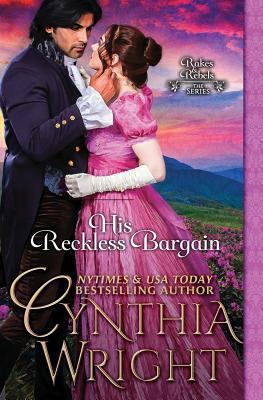 His Reckless Bargain (Rakes & Rebels) 1535254521 Book Cover