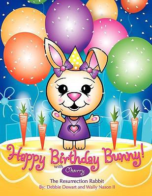 Happy Birthday Bunny: With Cherry, the Resurrec... 1615070117 Book Cover