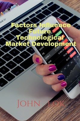 Factors Influence Future Technological Market D... B09TPFLQ1V Book Cover