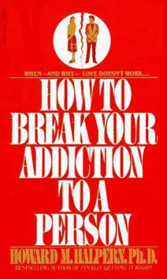 How to Break Your Addiction to a Person: When a... 0553260057 Book Cover