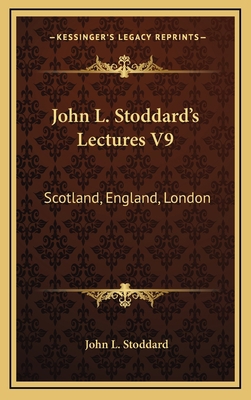 John L. Stoddard's Lectures V9: Scotland, Engla... 1163470317 Book Cover