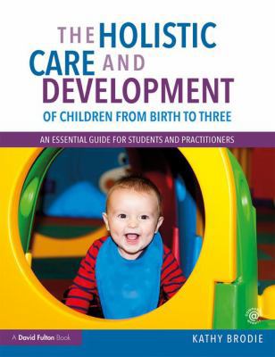 The Holistic Care and Development of Children f... 1138211052 Book Cover