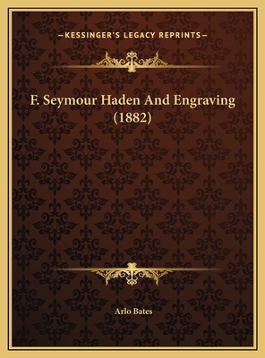 F. Seymour Haden And Engraving (1882) 1169424848 Book Cover