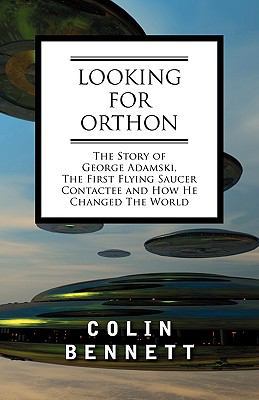 Looking for Orthon: The Story of George Adamski... 1605200670 Book Cover