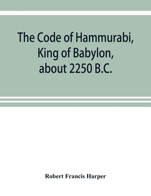 The Code of Hammurabi, King of Babylon, about 2... 9353920426 Book Cover