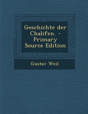 Geschichte Der Chalifen. [German] 1293366684 Book Cover