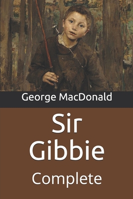 Sir Gibbie: Complete B08VYJKHMX Book Cover