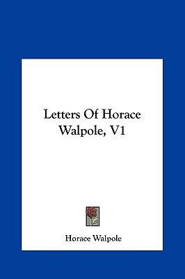 Letters of Horace Walpole, V1 1161439358 Book Cover