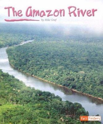 The Amazon River (Fact Finders) 0736824820 Book Cover