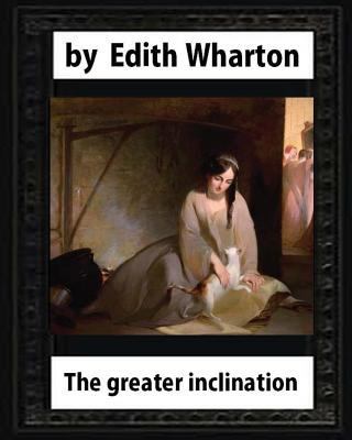 The Greater Inclination (1899), by Edith Wharto... 1530705355 Book Cover