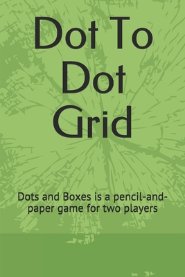 Dot To Dot Grid: Dots and Boxes is a pencil-and... 1703454456 Book Cover