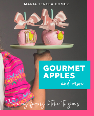 Gourmet Apples and more: From my family kitchen... 1736149644 Book Cover