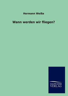 Wann werden wir fliegen? [German] 384601642X Book Cover