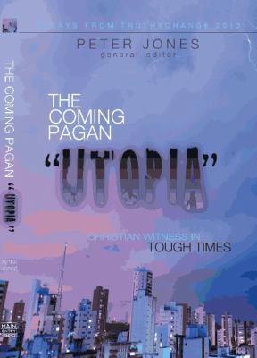 The Coming Pagan Utopia: Christian Witness in T... 0985295031 Book Cover