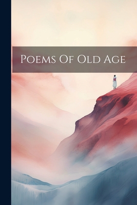 Poems Of Old Age 1022416316 Book Cover