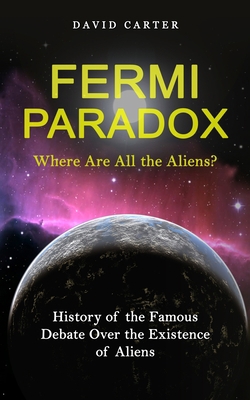 Fermi Paradox: Where Are All the Aliens? (Histo... 1774858924 Book Cover