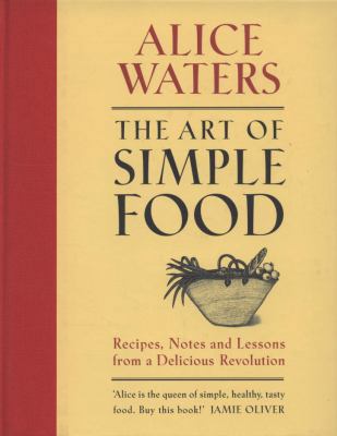 The Art of Simple Food. Alice Waters with Patri... 071815438X Book Cover
