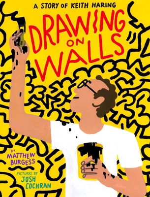 Drawing on Walls: A Story of Keith Haring 1592702678 Book Cover