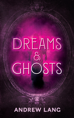Dreams and Ghosts 0486841871 Book Cover