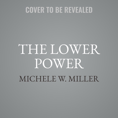 The Lower Power book by Michele Weinstat Miller