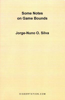 Some Notes on Game Bounds 1581120214 Book Cover