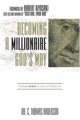 Becoming a Millionaire God's Way: Getting Money... 1585881287 Book Cover