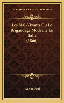 Les Mal-Vivants Ou Le Brigandage Moderne En Ita... [French] 1167897072 Book Cover