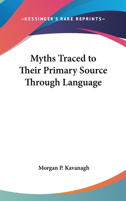 Myths Traced to Their Primary Source Through La... 1161414126 Book Cover