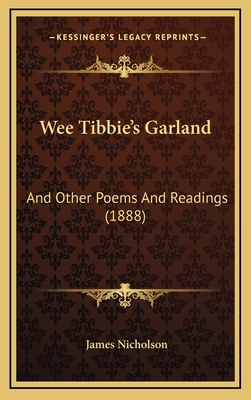 Wee Tibbie's Garland: And Other Poems and Readi... 1165188554 Book Cover