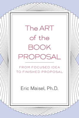 The Art of the Book Proposal: From Focused Idea... 1585423343 Book Cover