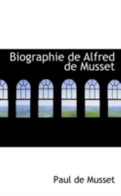 Biographie de Alfred de Musset 0559364105 Book Cover