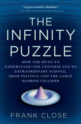 The Infinity Puzzle: How the Hunt to Understand... 0307399818 Book Cover