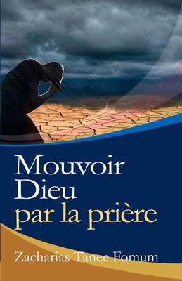 Mouvoir Dieu par la Prière [French] B0BL31B7Y2 Book Cover