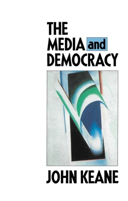 The Media and Democracy 0745608035 Book Cover