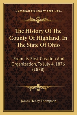 The History Of The County Of Highland, In The S... 1166289788 Book Cover