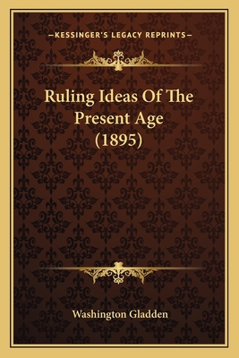 Ruling Ideas Of The Present Age (1895) 1164028588 Book Cover