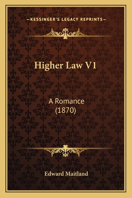 Higher Law V1: A Romance (1870) 1165541904 Book Cover
