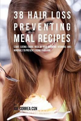 38 Hair Loss Preventing Meal Recipes: Start Eat... 1537703072 Book Cover
