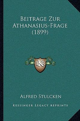 Beitrage Zur Athanasius-Frage (1899) [German] 1167374649 Book Cover