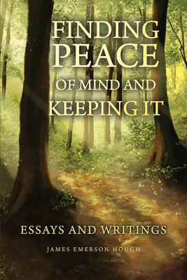 Finding Peace of Mind and Keeping It: Essays an... B0CMRPCHWS Book Cover