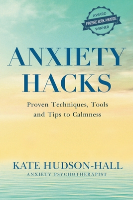 Anxiety Hacks: Proven Techniques, Tools and Tip... 1838238182 Book Cover