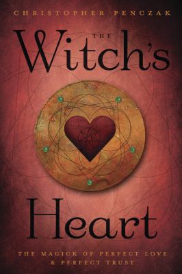 The Witch's Heart: The Magick of Perfect Love &... 0738726273 Book Cover