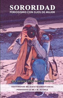 Sororidad: Periodismo con ojos de MUJER [Spanish] 1948150603 Book Cover