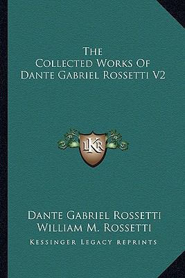 The Collected Works Of Dante Gabriel Rossetti V2 1162946075 Book Cover