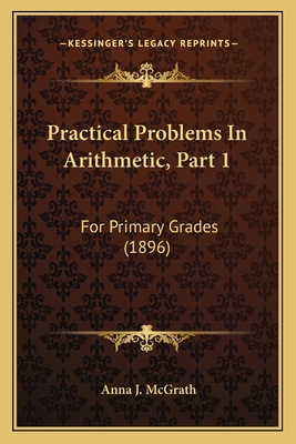 Practical Problems In Arithmetic, Part 1: For P... 1165663066 Book Cover