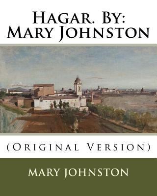 Hagar. By: Mary Johnston: (Original Version) 1537042300 Book Cover