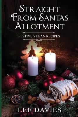 Straight from Santa's Allotment: Vegan & Keto C... 1981756647 Book Cover