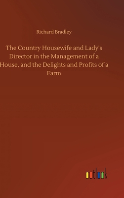 The Country Housewife and Lady's Director in th... 3734090075 Book Cover