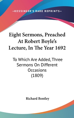 Eight Sermons, Preached At Robert Boyle's Lectu... 1104073129 Book Cover